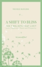 A Shift to Bliss : The Seven Beliefs That Limit Love, Happiness, Peace and Prosperity - Book