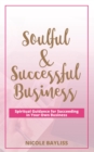 Soulful & Successful Business : Spiritual Guidance for Succeeding in Your Own Business - eBook