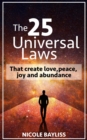 25 Universal Laws : That create love, peace, joy and abundance - eBook