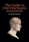 The Guide to Civil Psychiatric Assessment : A complete guide for psychiatrists and psychologists - Book