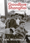 Goodbye Shanghai : A Memoir - Book