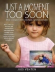 Just a Moment Too Soon : What to expect when you have a premature baby - Book