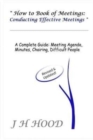 How to Book of Meetings : Conducting Effective Meetings: Learn How to Write Minutes for Meetings Using Samples - Book