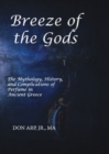 Breeze of the Gods : The Mythology, History, and Complications of Perfume in Ancient Greece - Book