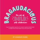 Bragaudacious; The art of bold self celebration - Book