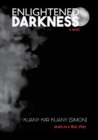 Enlightened Darkness : Based on a true story - Book