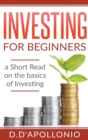 Investing : Investing for Beginners a Short Read on the Basics of Inves - Book