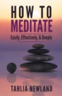 How to Meditate Easily, Effectively & Deeply - Book
