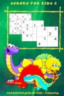 Sudoku for Kids 2 : 4 x 4, 6 x 6, 9 x 9 Grids for Kids + Colouring - Book