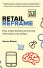 Retail Reframe : How smart retailers are turning information into dollars - Book