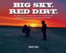 Big Sky. Red Dirt. : One Rider's Epic 9,000 Km Motorcycle Adventure from Australia's East Coast to Its Rugged North West. - Book