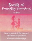 Secrets of Fascinating Womanhood : To show you how to unlock all the love and tenderness in your husband. - Book