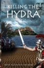 Killing the Hydra : A Novel of the Roman Empire - Book