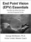 End Point Vision (EPV) Essentials: The Best Do What the Rest Are Not Prepared to Do (v1b) - eBook