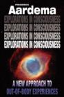 Explorations in Consciousness : A New Approach to Out-of-body Experiences - Book