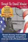 Through The 'Oswald' Window : Reveals Stunning Fresh Insights, Three Assassins, Conspiracy & Cover-Up in the JFK Assassination! (FULL COLOR EDITION) - Book