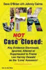 JFK Case NOT Closed : Key Evidence Dismissed, Ignored, Altered or Suppressed to Frame Lee Harvey Oswald as the 'Lone' Assassin! - Book