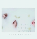 Socks, Cicadas, & Other Frustrations - Book