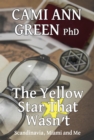 The Yellow Star That Wasn't : Scandinavia, Miami and Me - eBook