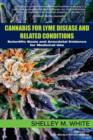 Cannabis for Lyme Disease & Related Conditions : Scientific Basis and Anecdotal Evidence for Medicinal Use - Book