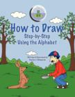 How to Draw Step-By-Step Using the Alphabet - Book