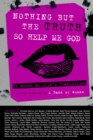 Nothing But the Truth So Help Me God : 73 Women on Life's Transitions - eBook