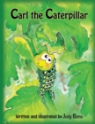 Carl the Caterpillar : A children's fictional story about metamorphosis and courage - Book