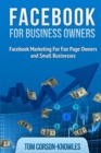 Facebook for Business Owners : Facebook Marketing For Fan Page Owners and Small Businesses - Book