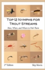 Top 12 Nymphs for Trout Streams : How, When, and Where to Fish Them - Book