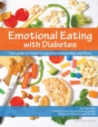 Emotional Eating with Diabetes : Your Guide to Creating a Positive Relationship with Food - Book