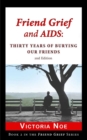 Friend Grief and AIDS : Thirty Years of Burying Our Friends - Book