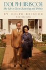 Dolph Briscoe : My Life in Texas Ranching and Politics - Book