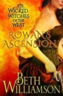 Wicked Witches of the West : Rowan's Ascension - Book