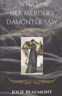What the Silk Mercer's Daughter Saw - Book