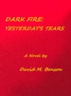 Dark Fire: Yesterday's Tears - eBook