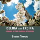 Delira and Excira : Visions of the Flowers of Spring - Book