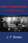 Radio Free Europe : An Insider's View - Book