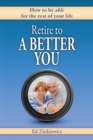 Retire to a Better You : How to be Able for the Rest of Your Life - Book