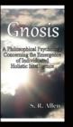 Gnosis a Philosophical Psychology Concerning the Emergence of Individuated Holistic Intelligence - Book