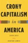 Crony Capitalism in America : 2008-2012 - Book