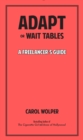 Adapt or Wait Tables : A Freelancer's Guide - Book