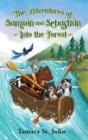 The Adventures of Samson and Sebastian : Into the Forest - Book