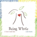 Being Whole : A Teen's Guide Book - Book