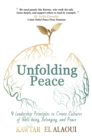 Unfolding Peace : 9 Leadership Principles to Create Cultures of Well-being, Belonging, and Peace - eBook