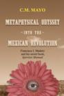 Metaphysical Odyssey Into the Mexican Revolution : Francisco I. Madero and His Secret Book, Spiritist Manual - Book