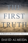 First Truth: A Book of Metaphysical Theories - eBook