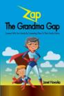 Zap The Grandma Gap : Connect With Your Family By Connecting Them To Their Family History - Book