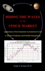Riding the Waves of the Stock Market : Applications of Environmental Astronomical Cycles to Market Prediction and Portfolio Management - Book