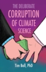 The Deliberate Corruption of Climate Science - Book