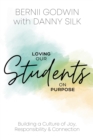 Loving our Students on Purpose : Building a Culture of Joy, Responsibility & Connection - Book